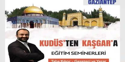 “Kudüs’ten Kaşgar’a Eğitim Seminerleri” Gaziantep’te Başlıyor
