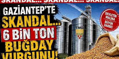Gaziantep'te SKANDAL... İslahiye'de, Devletin 6 Bin Ton Buğdayını Çaldılar