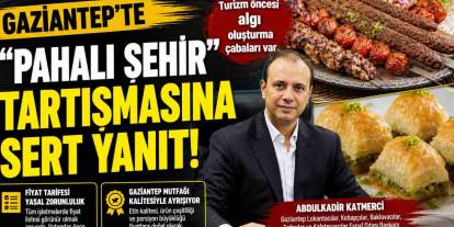 Gaziantep’te “Pahalı Şehir” Tartışmasına Sert Yanıt!