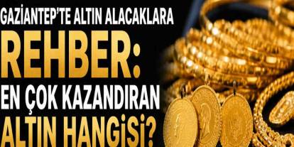 Gaziantepli Yatırımcı Altın Alıyor! İşte Sebebi