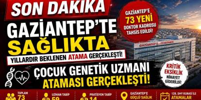 SON DAKİKA | Gaziantep’te Sağlıkta Yıllardır Beklenen Atama Gerçekleşti!
