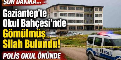 Gaziantep'te Okul Bahçesi'nde Gömülmüş Silah Bulundu! Polis okul çevresini kapattı