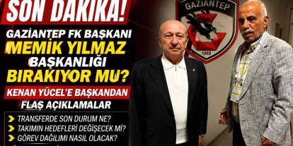SON DAKİKA | Gaziantep FK Başkanı Memik Yılmaz Başkanlığı Bırakıyor Mu?