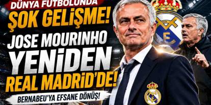 Dünya futbolunda şok gelişme! Jose Mourinho Yeniden Real Madrid'de!