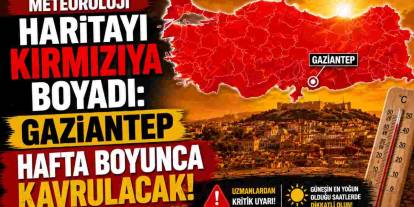 Gaziantep'te sıcaklık rekoru kapıda! Uzmanlar saat vererek uyardı