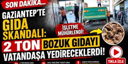 SON DAKİKA | Gaziantep'te Gıda Skandalı: 2 Ton Bozuk Gıdayı Vatandaşa Yedireceklerdi!