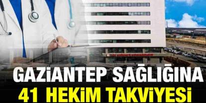 Gaziantep'e 41 Yeni Doktor Ataması Yapıldı! İşte Tam Liste ve Branşlar