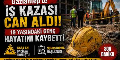 Gaziantep'te İş Kazası Can Aldı! 19 Yaşındaki Genç Hayatını Kaybetti