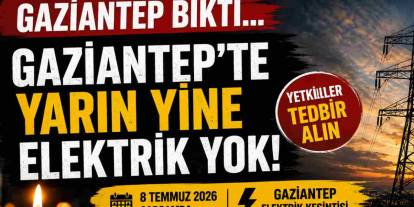 Gaziantep'te Yarın Yine Elektrik Yok! Şehir Bıktı...