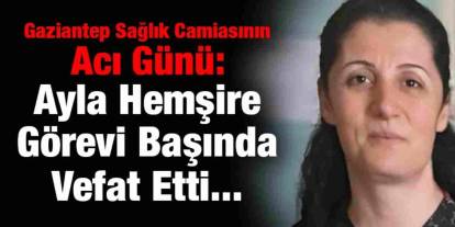 Gaziantep'te Sağlık Camiasını Yasa Boğan Kayıp! Görevi Başında Hayata Veda Etti