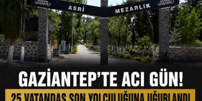 Gaziantep'te Acı Gün! 25 Vatandaş Son Yolculuğuna Uğurlandı