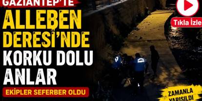 Gaziantep'te Korku Dolu Gece! Alleben Deresi'ne Düşen Genç İçin Zamanla Yarışıldı