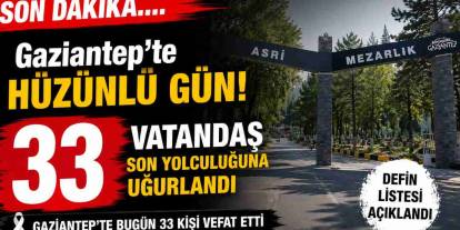 Gaziantep'te Acı Gün: 25 Temmuz 2026 Vefat Ve Defin Listesi Açıklandı