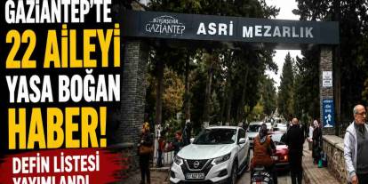 Gaziantep'te yasa boğan haber! Defin listesi yayımlandı
