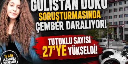 Gülistan Doku Soruşturmasında Yeni Gelişme!
