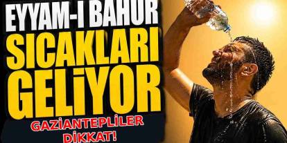 Eyyam-ı bahur etkisini gösteriyor! Gaziantep'te dışarı çıkacaklar dikkat
