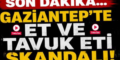 Gaziantep'te Kebapçılar Zehir Saçıyorlar! Et ve Tavuk Eti Skandalı!