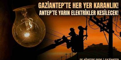 Gaziantep'te Her Yer Yarın Karanılk! Antep'te Elektrikler Kesilecek!