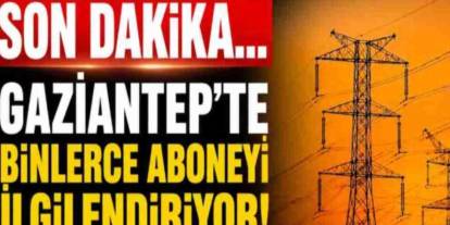 Gaziantep'te Binlerce Kişi Elektriksiz Kalacak!