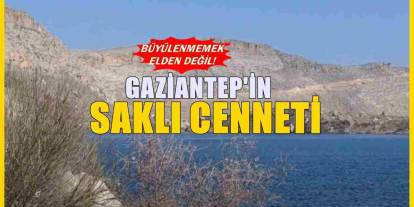 Gaziantep’te Bu Köyü Çok Az Kişi Biliyor! Manzarasıyla Büyülüyor