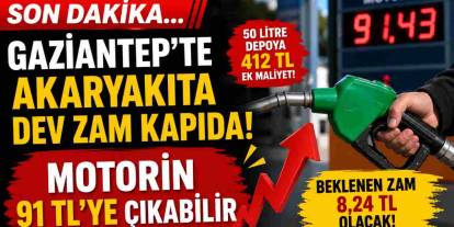 Gaziantep’te Akaryakıta Dev Zam Kapıda! Motorin 91 TL’ye Çıkabilir