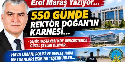 550 Günde Rektör Doğan’ın Karnesi - Şehir Hastanesi Türkiye'ye Örnek Oldu - Gaziantep Havalimanında Ekiplerin Hızlı Müdahalesi