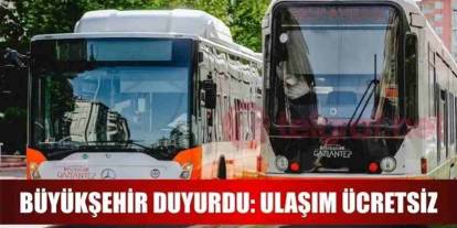Gaziantep'te O gün toplu taşıma ücretsiz
