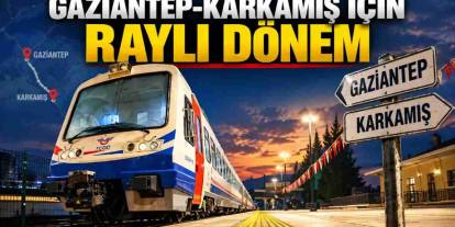 Gaziantep-Karkamış Arasına Tren Müjdesi