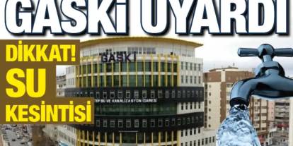 Dikkat Gaziantep! GASKİ Duyurdu: 3 Mahallede Sular Kesiliyor