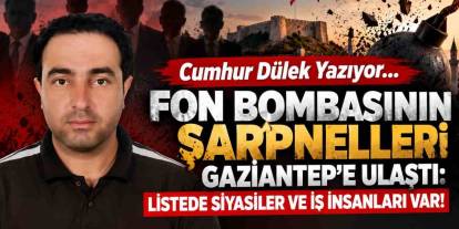 Gaziantep İş Dünyası'nda Bomba Patlamak Üzere! Listede Siyasiler ve İş Adamları Var!
