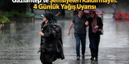 Gaziantep'te Şemsiyeleri Kaldırmayın: 4 Günlük Yağış Uyarısı