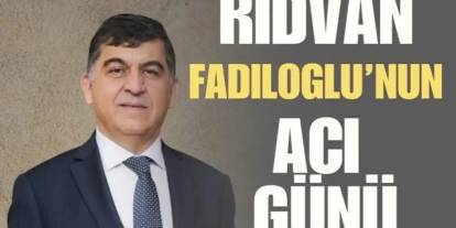 Rıdvan Fadıloğlu’nun Acı Günü!