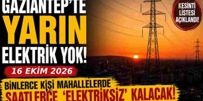 Gaziantep'te Yarın Elektrik Yok: 5 İlçede 09:00-18:00 Arası Kesinti Uygulanacak