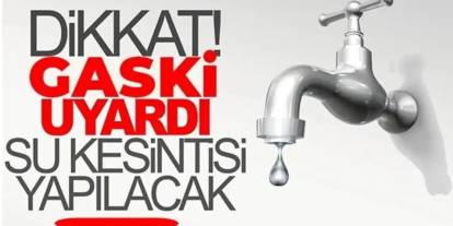 Gaziantep'te Dev Su Kesintisi! 10 Mahallede Musluklar Kuruyacak